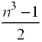 (n-cubed minus 1) divided by 2