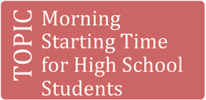 Topic: Morning Starting Time for High School Students