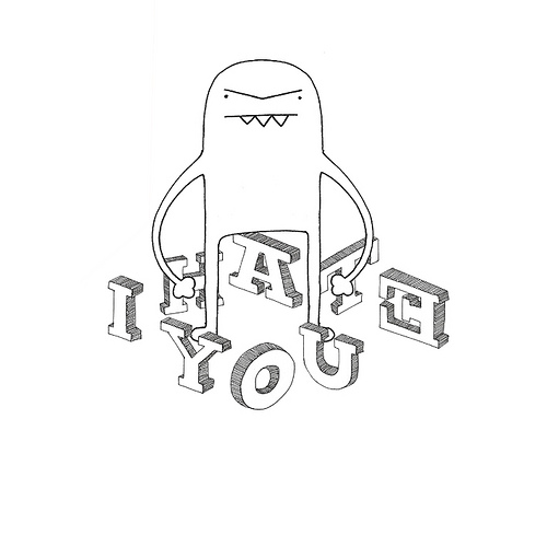 A cartoon of a mean looking creature that is standing by the letters that if put in order make up the phrase “I hate you.”