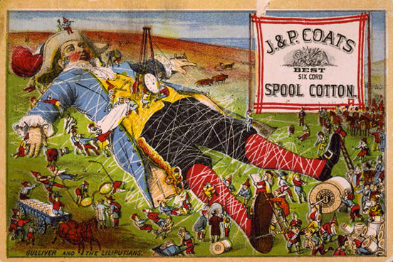 old color advertisement of Gulliver being tied up by his captors, string across all of his limbs; the ad reads “J&P Coats Best Six Cord Spool Cotton”