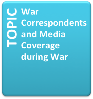 Chart showing the topic: “War Correspondents and Media Coverage during War”