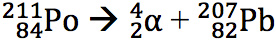 equation: sup:211 sub:84 Po right arrow sup:4 sub:2 alpha + sup:207 sub:82 Pb